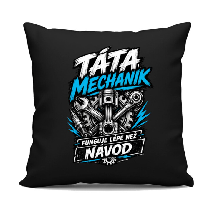 Táta mechanik - funguje lépe než návod - černý polštář s potiskem