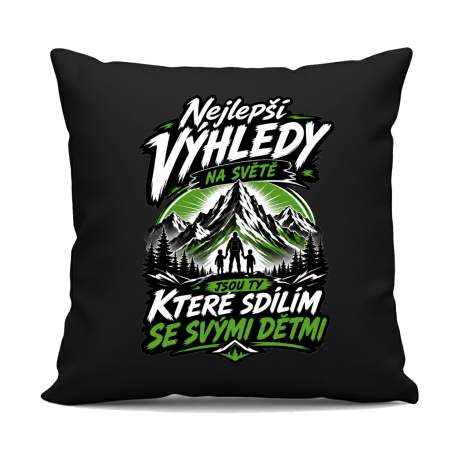 Nejlepší výhledy na světě jsou ty, které sdílím se svými dětmi - černý polštář s potiskem