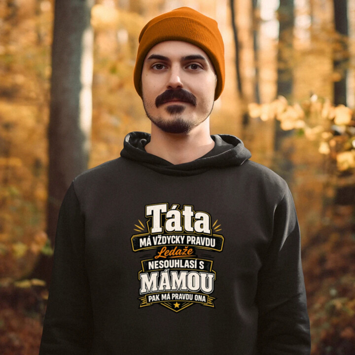 Táta má vždycky pravdu. Ledaže nesouhlasí s mámou, pak má pravdu ona - pánská mikina s potiskem