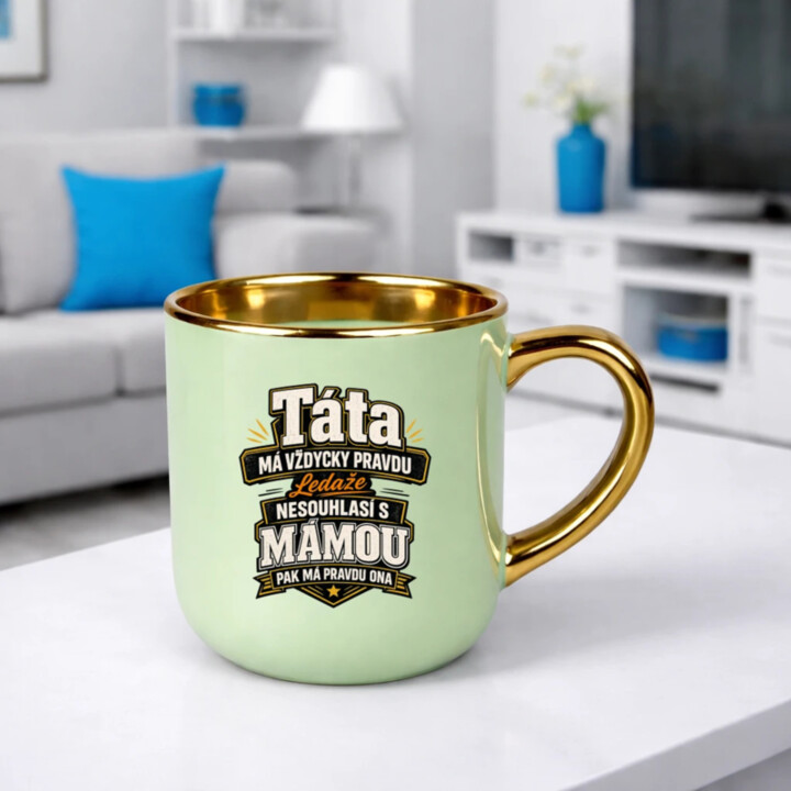 Táta má vždycky pravdu. Ledaže nesouhlasí s mámou, pak má pravdu ona – Elegantní hrnek na dárek