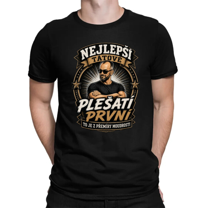 Nejlepší tátové plešatí první. To je z přemíry moudrosti - pánské tričko s potiskem