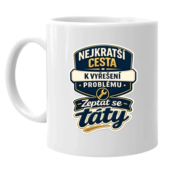 Nejkratší cesta k vyřešení problému? Zeptat se táty - hrnek s potiskem