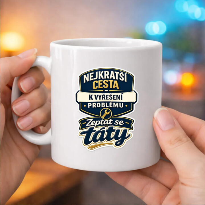 Nejkratší cesta k vyřešení problému? Zeptat se táty - hrnek s potiskem