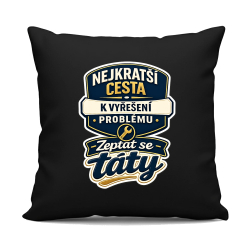 Nejkratší cesta k vyřešení problému? Zeptat se táty - černý polštář s potiskem