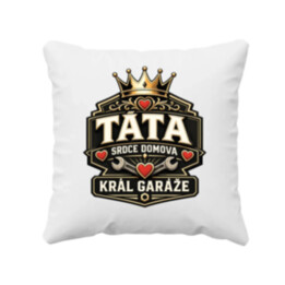 Táta - srdce domova, král garáže - polštář s potiskem