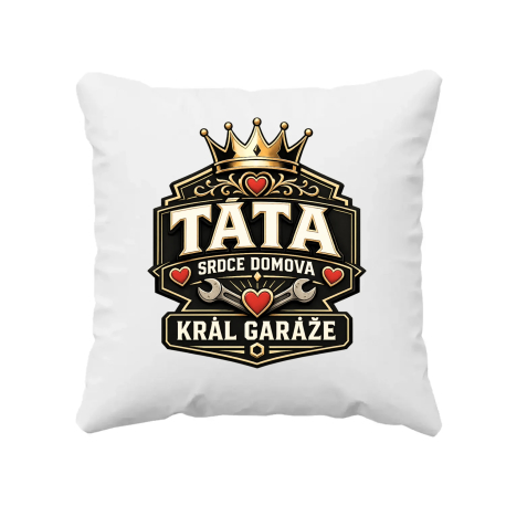 Táta - srdce domova, král garáže - polštář s potiskem