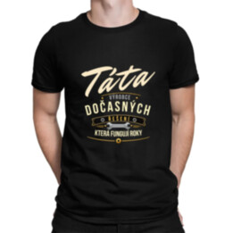 Táta - výrobce dočasných řešení, která fungují roky - pánské tričko s potiskem