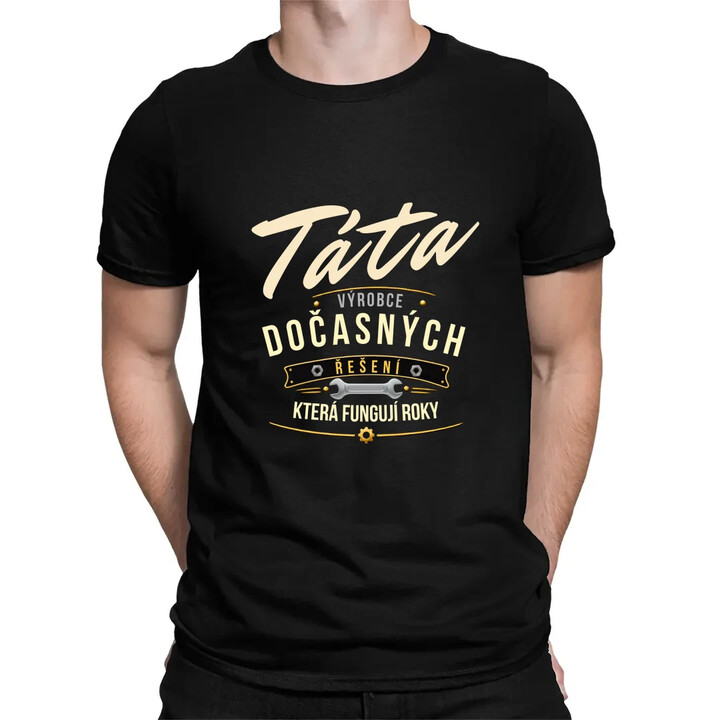 Táta - výrobce dočasných řešení, která fungují roky - pánské tričko s potiskem
