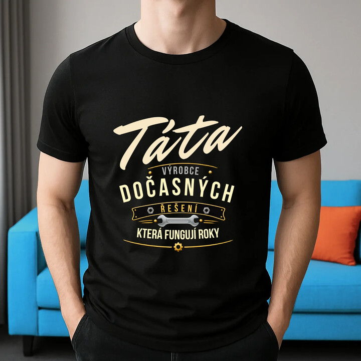 Táta - výrobce dočasných řešení, která fungují roky - pánské tričko s potiskem