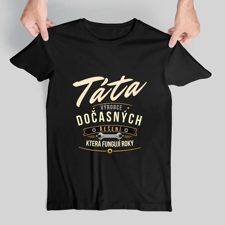 Táta - výrobce dočasných řešení, která fungují roky - pánské tričko s potiskem