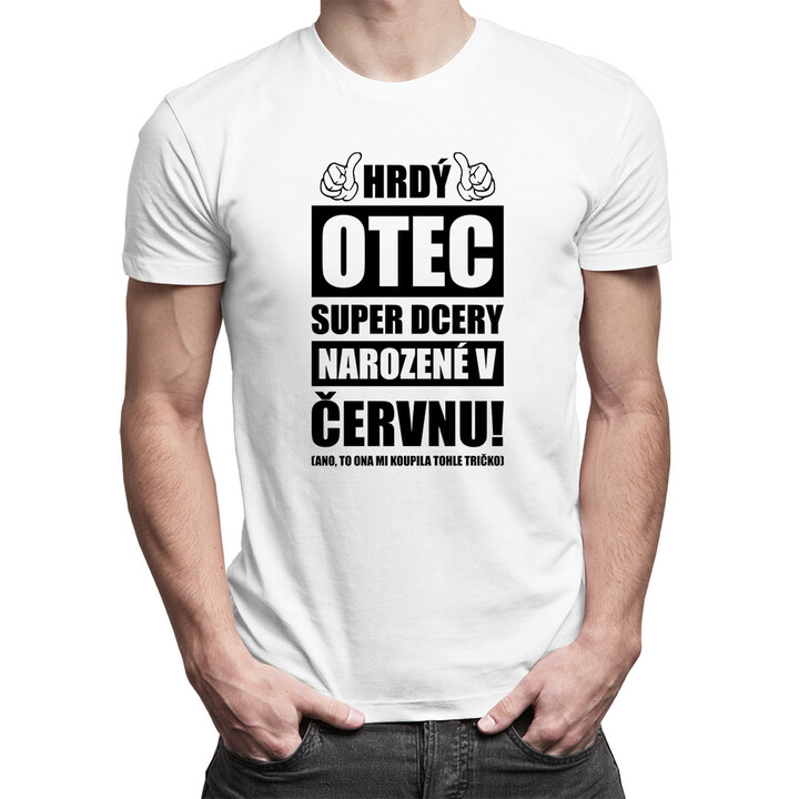 Hrdý otec super dcery narozené v červnu - pánské tričko s potiskem