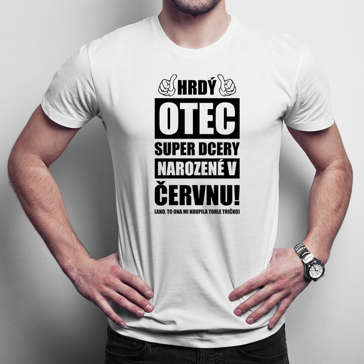 Hrdý otec super dcery narozené v červnu - pánské tričko s potiskem