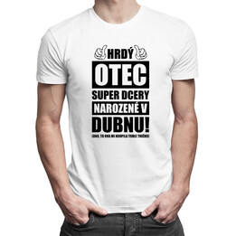 Hrdý otec super dcery narozené v dubnu - pánské tričko s potiskem