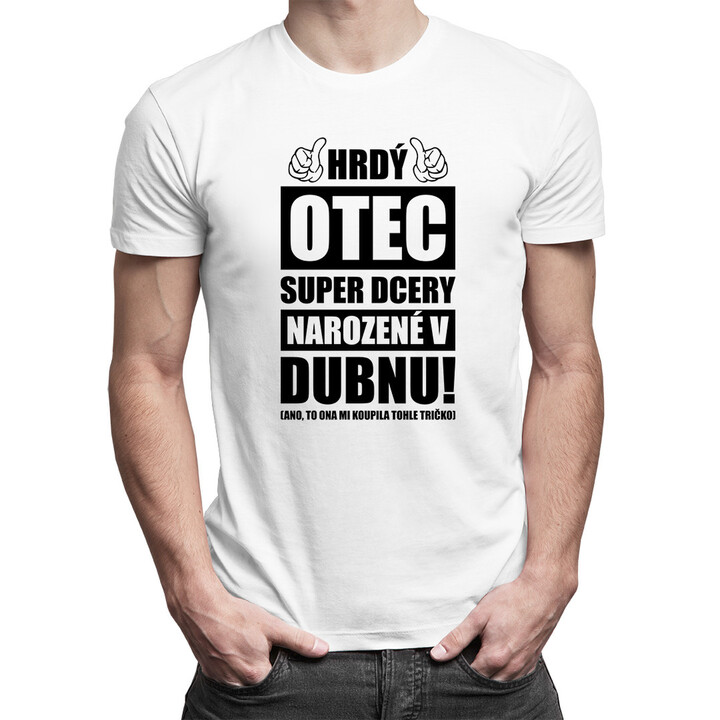 Hrdý otec super dcery narozené v dubnu - pánské tričko s potiskem