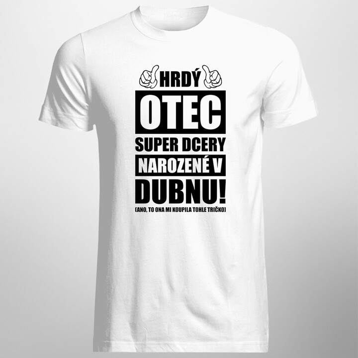 Hrdý otec super dcery narozené v dubnu - pánské tričko s potiskem
