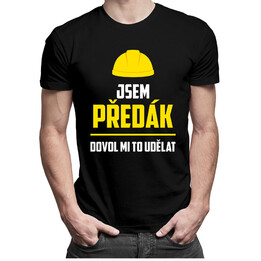 Jsem předák, dovol mi to udělat - pánská trička s potiskem