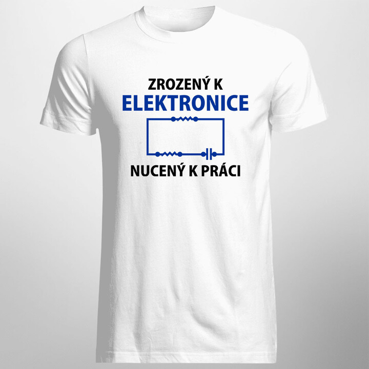 Zrozený k elektronice, nucený k práci 