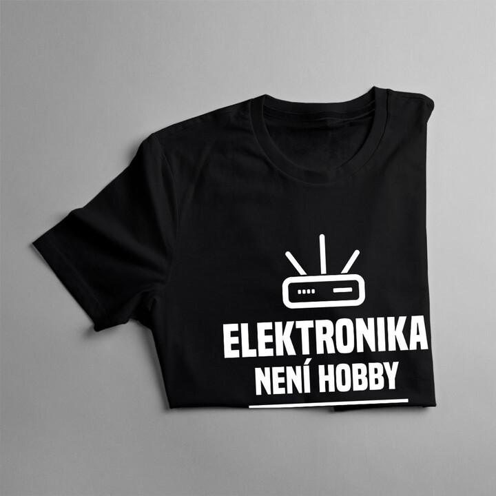 Elektronika není hobby - pánská trička s potiskem
