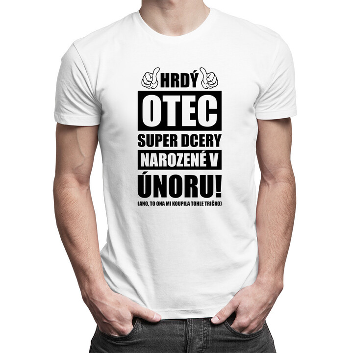 Hrdý otec super dcery narozené v únoru - pánské tričko s potiskem