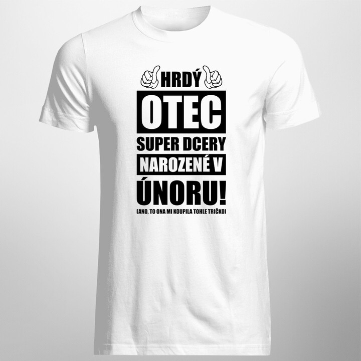 Hrdý otec super dcery narozené v únoru - pánské tričko s potiskem