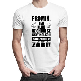 Promiň, ten kluk už chodí se sexy holkou narozenou v září! - pánské tričko s potiskem