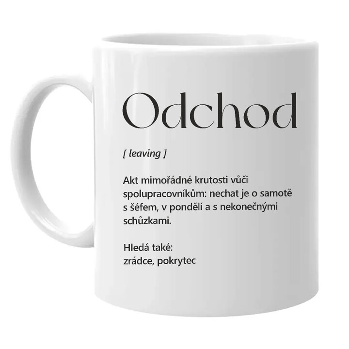 Hrnek Odchod z práce - vtipný dárek na rozloučenou