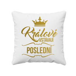 Králové vstávají poslední - povlak s potiskem