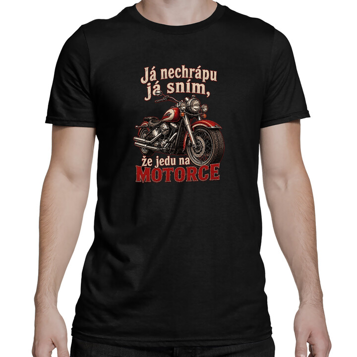 Pánské tričko Já nechrápu já sním že jedu na motorce