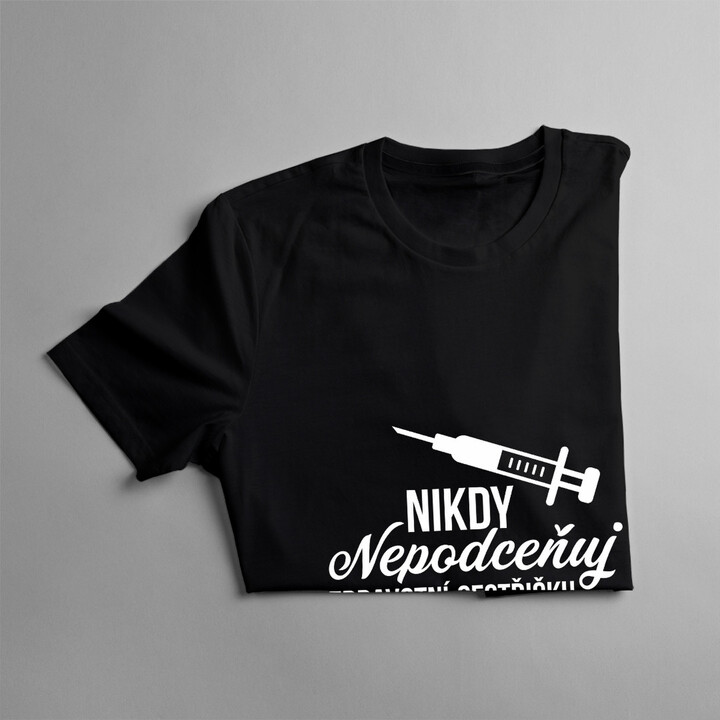 Nikdy nepodceňuj zdravotní sestřičku - dámské tričko s potiskem