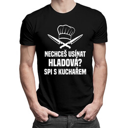 Nechceš usínat hladová? Spi s kuchařem - dámské tričko s potiskem