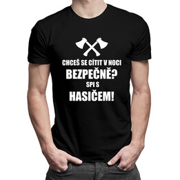 Chceš se v noci cítit bezpečně? Spi s hasičem - pánské tričko s potiskem