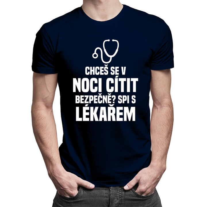 Chceš se v noci cítit bezpečně? Spi s lékařem - pánské tričko s potiskem