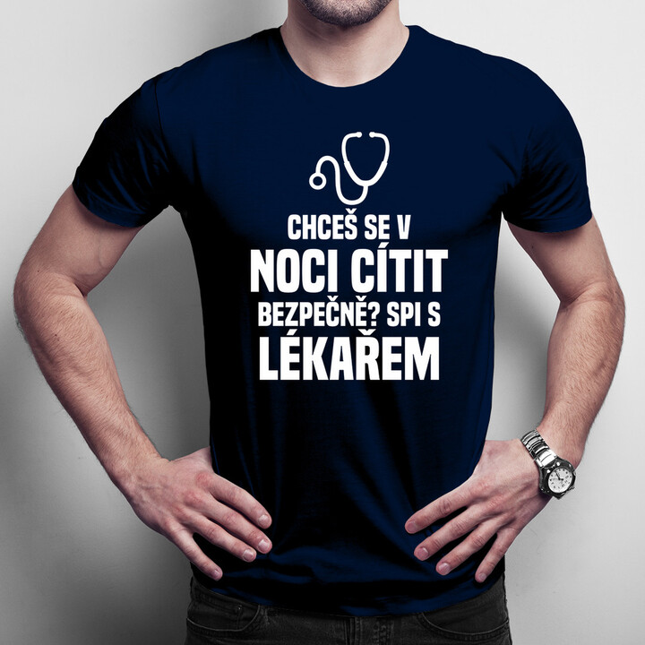 Chceš se v noci cítit bezpečně? Spi s lékařem - pánské tričko s potiskem