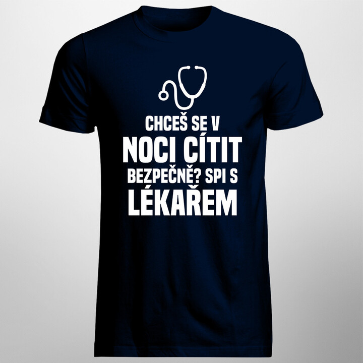 Chceš se v noci cítit bezpečně? Spi s lékařem - pánské tričko s potiskem