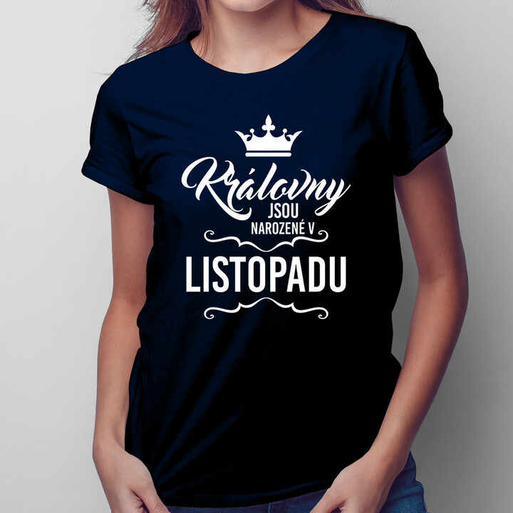 Královny jsou narozené v listopadu - dámské tričko s potiskem