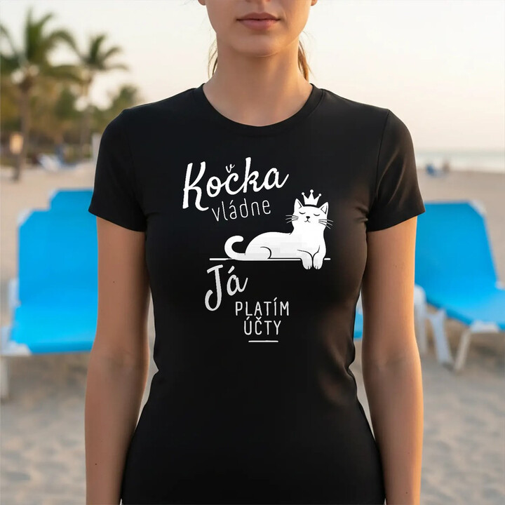 Kočka vládne, já platím účty - dámské tričko s potiskem