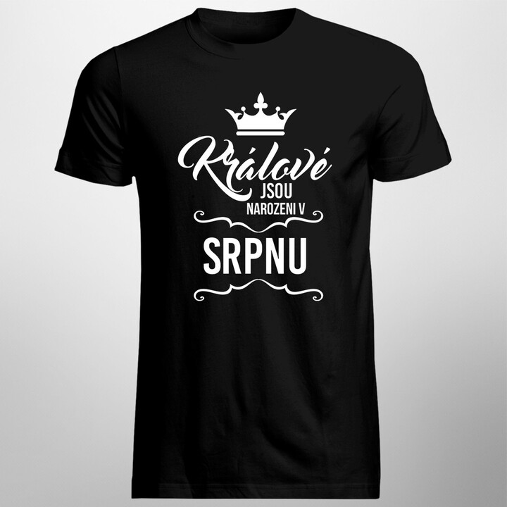 Králové jsou narozeni v srpnu - pánské tričko s potiskem