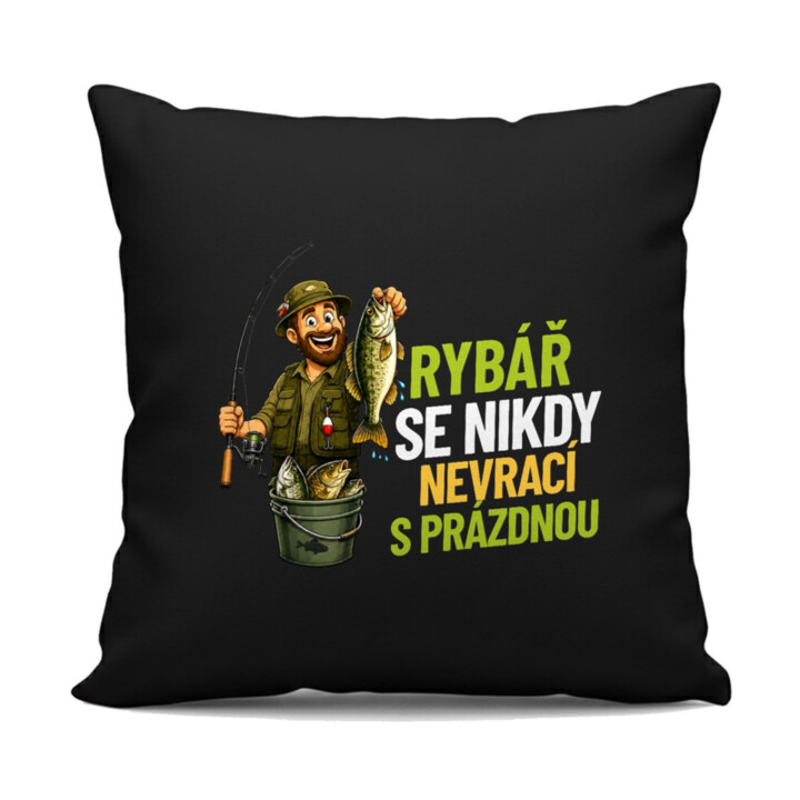 Rybář se nikdy nevrací s prázdnou - černý polštář s potiskem