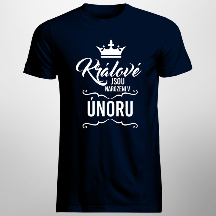 Králové jsou narozeni v únoru - pánské tričko s potiskem