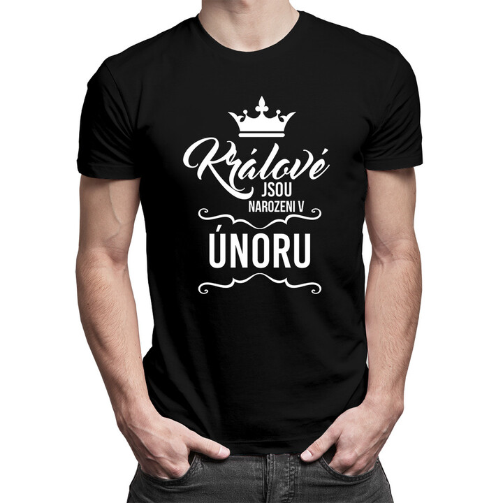 Králové jsou narozeni v únoru - pánské tričko s potiskem