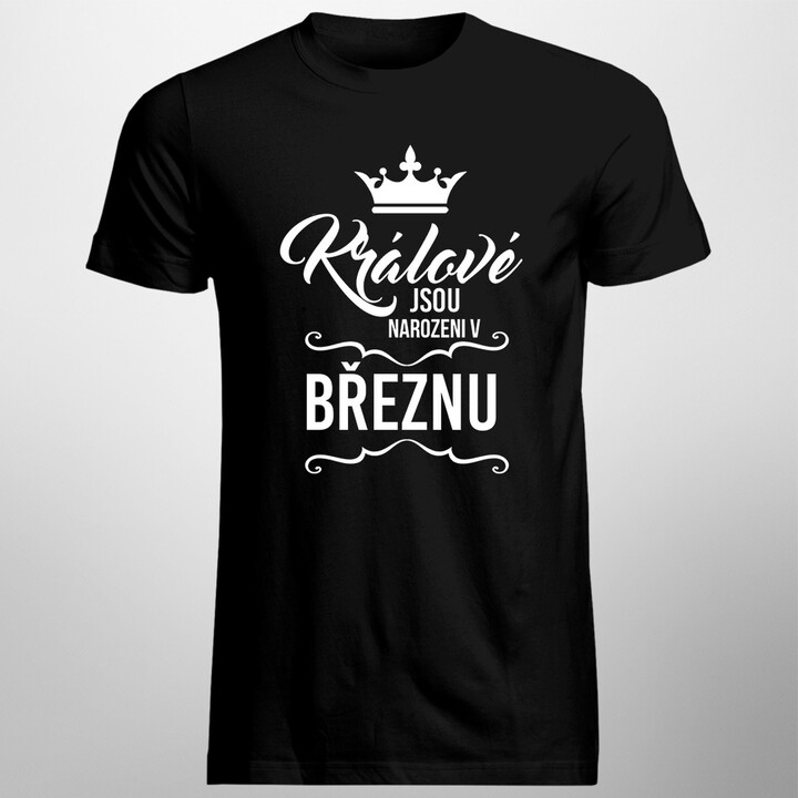 Králové jsou narozeni v březnu - pánské tričko s potiskem