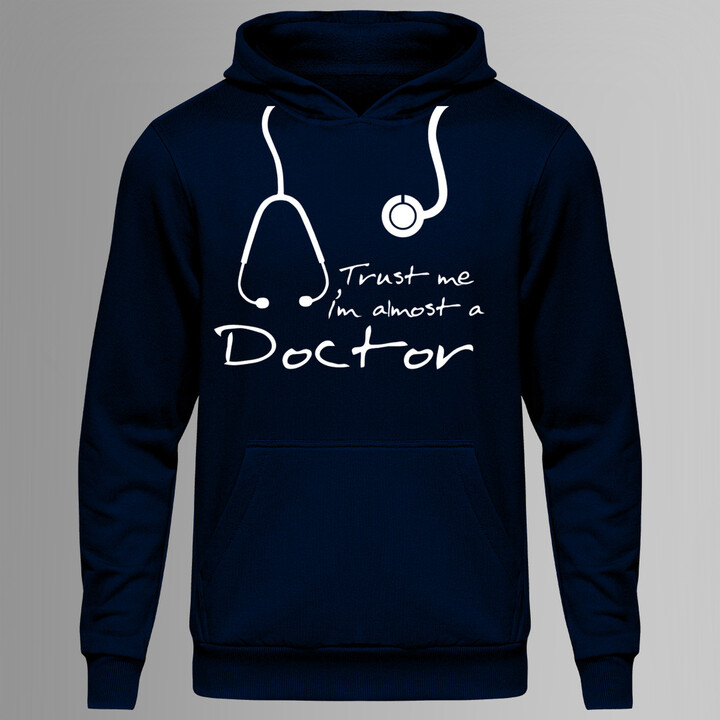 Trust me I'm almost a doctor - mikina s potiskem