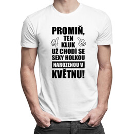 Promiň, ten kluk už chodí se sexy holkou narozenou v květnu! - pánské tričko s potiskem