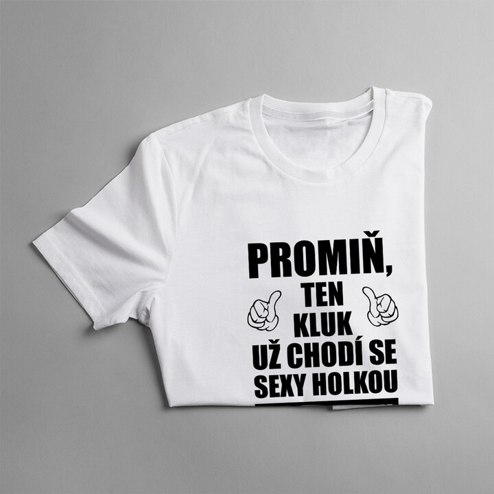 Promiň, ten kluk už chodí se sexy holkou narozenou v březnu! - pánské tričko s potiskem