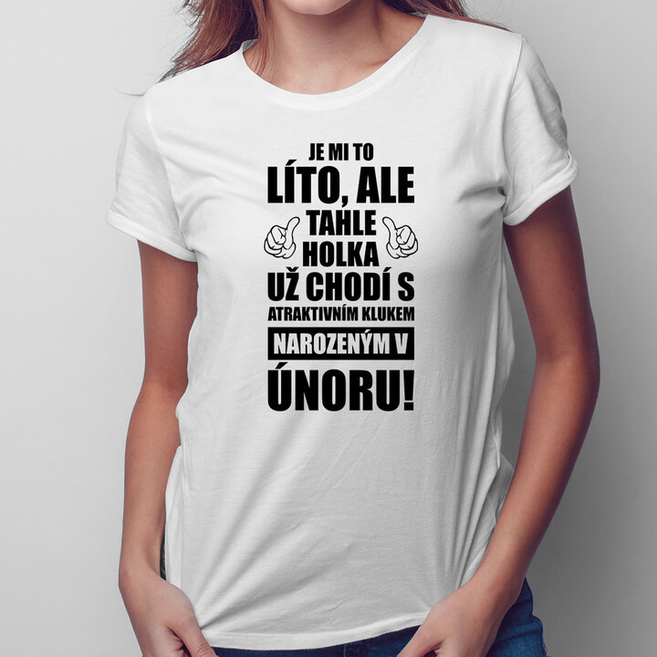 Je mi to líto, ale tahle holka už chodí - únor - dámské tričko s potiskem