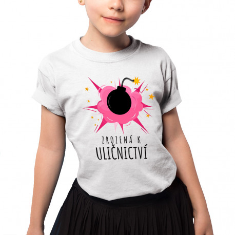 Zrozená k uličnictví - dětské tričko s potiskem