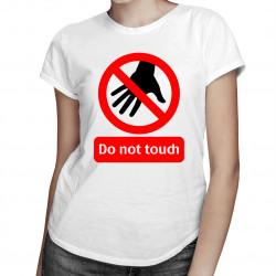 Not Touch - dámské tričko s potiskem