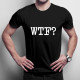 WTF? - pánské tričko s potiskem