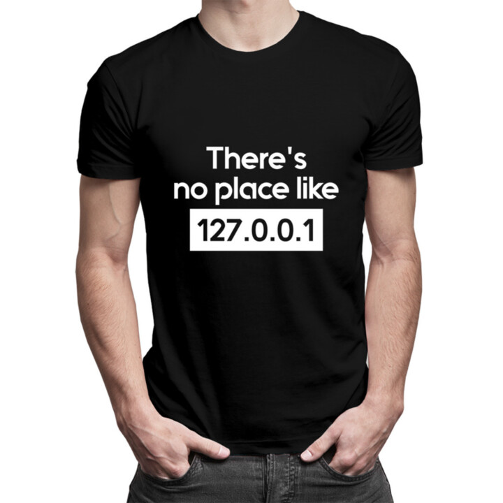 There's no place like 127.0.0.1 - pánské tričko s potiskem