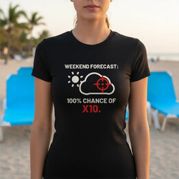Weekend forecast: 100% chance of X10 - dámské tričko pro střelce